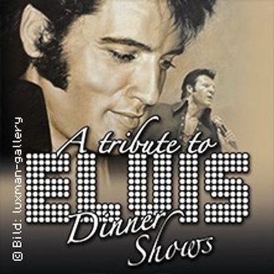  A Tribute to Elvis Dinner Show präsentiert von WORLD of DINNER